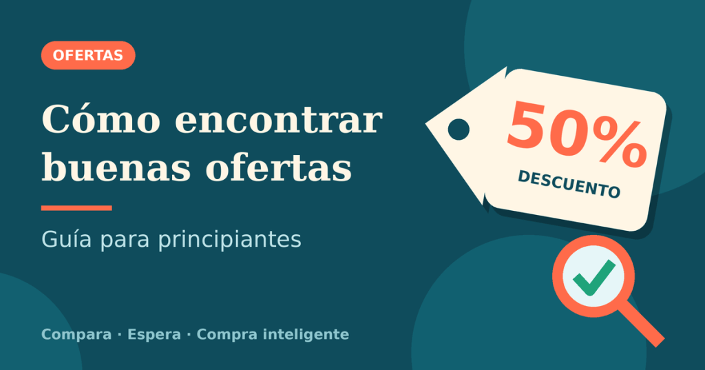 Cómo encontrar buenas ofertas (Guía para&nbsp;principiantes)